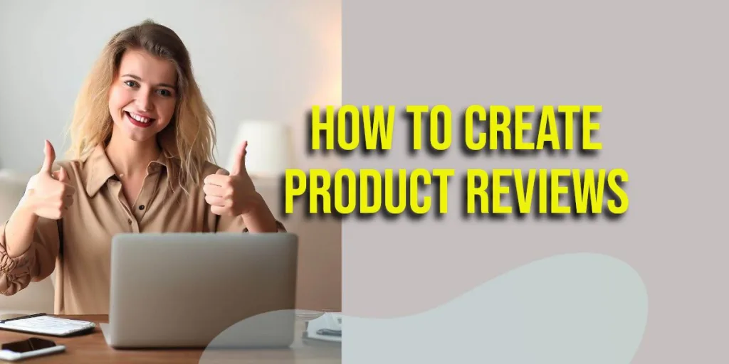 How to Create Product Reviews
